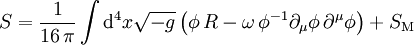 S=\frac{1}{16\,\pi}\int \mathrm{d}^4x \sqrt{-g}\left(\phi\, R - \omega\,\phi^{-1}\partial_{\mu}\phi\,\partial^{\mu}\phi\right)+S_\mathrm{M}