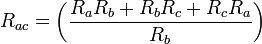 R_{ac} = \left( \frac{R_aR_b + R_bR_c + R_cR_a}{R_b} \right)