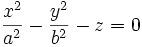 \frac{x^2}{a^2} - \frac{y^2}{b^2} - z = 0