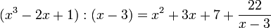 (x^3-2x+1) : (x-3) = x^2+3x+7 + \frac{22}{x-3}