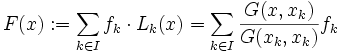 F(x):=\sum_{k\in I}f_k\cdot L_k(x)=\sum_{k\in I}\frac{G(x,x_k)}{G(x_k,x_k)}f_k