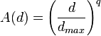 
A(d)=\left(\frac{d}{d_{max}}\right)^q
