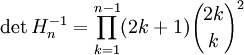  \det H^{-1}_n = \prod_{k=1}^{n-1}(2k+1){2k \choose k}^2