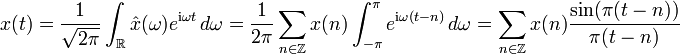 
x(t)=\frac1{\sqrt{2\pi}}\int_{\mathbb R}\hat x(\omega)e^{\mathrm{i}\omega t}\,d\omega
=\frac1{2\pi}\sum_{n\in\mathbb Z}x(n)\int_{-\pi}^\pi e^{\mathrm{i}\omega(t-n)}\,d\omega
=\sum_{n\in\mathbb Z}x(n)\frac{\sin(\pi(t-n))}{\pi(t-n)}
