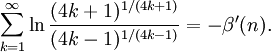 \sum_{k=1}^\infty \ln\frac{(4k+1)^{1/(4k+1)}}{(4k-1)^{1/(4k-1)}} = -\beta^\prime(n).