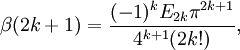 \beta(2k+1)={{{({-1})^k}{E_{2k}}{\pi^{2k+1}} \over {4^{k+1}}(2k!)}},