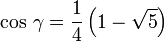  \cos \, \gamma = \frac{1}{4} \left(1-\sqrt{5} \right)