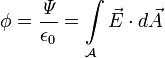 \phi = \frac{\mathit{\Psi}}{\epsilon_0} = \int \limits_{\mathcal{A}} \vec{E} \cdot d\vec{A}