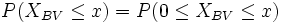  P(X_{BV} \leq x) = P(0 \leq X_{BV} \leq x) 