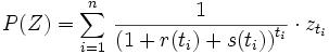  P(Z)=\sum_{i=1}^n\,\frac{1}{\left(1+r(t_i)+s(t_i)\right)^{t_i}}\cdot z_{t_i}