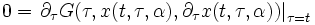 
0=\left.\partial_{\tau} G(\tau,x(t,\tau, \alpha),\partial_\tau x(t,\tau, \alpha) ) \right|_{\tau=t}
