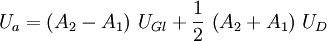 U_a = \left( A_2 - A_1 \right) \, U_{Gl} + \frac{1}{2} \, \left( A_2 + A_1 \right) \, U_D