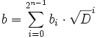 \quad b = \sum_{i=0}^{2^{n-1}} b_i\cdot \sqrt D^i