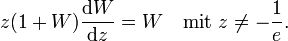 z(1+W)\frac{\mathrm dW}{\mathrm dz}=W\quad\text{mit }z\neq -\frac 1e.