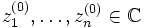 z_1^{(0)},\dots,z_n^{(0)}\in\mathbb C