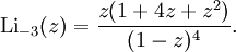 \operatorname{Li}_{-3}(z) = {z(1+4z+z^2) \over (1-z)^4}.