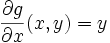 \frac{\partial g}{\partial x}(x,y)=y