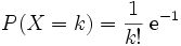 P(X=k) = \frac{1}{k!}\; {\rm e}^{-1}