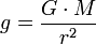 g = \frac{ G \cdot M }{r^2}