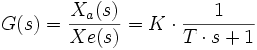 G(s)=\frac{X_a(s)}{Xe(s)}=K\cdot \frac 1{T\cdot s+1}