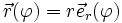 \vec r(\varphi) = r \vec e_r(\varphi)