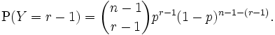 \operatorname{P}(Y = r-1) = {{n-1} \choose {r-1}} p^{r-1}(1-p)^{n-1-(r-1)} .