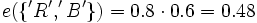 e(\lbrace'R', 'B'\rbrace) = 0.8 \cdot 0.6 = 0.48