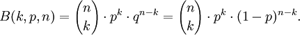 B(k,p,n) = {n \choose k} \cdot p^k \cdot q^{n-k} = {n \choose k} \cdot p^k \cdot (1-p)^{n-k}.