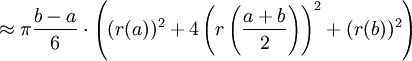\approx \pi \frac{b-a}{6} \cdot \left((r(a))^2 + 4\left(r \left( \frac{a+b}{2} \right)\right)^2 + (r(b))^2\right)