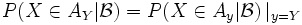  P(X \in A_Y | \mathcal{B}) = P(X \in A_y | \mathcal{B}) \,|_{y=Y} 