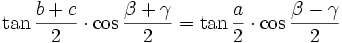 \tan{\frac{b+c}{2}} \cdot \cos{\frac{\beta +\gamma}{2}} = \tan{\frac{a}{2}} \cdot \cos{\frac{\beta -\gamma}{2}}