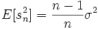 E[s_n^2] = \frac{n-1}{n} \sigma^2\;