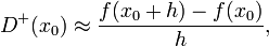 D^+(x_0)\approx \frac{f(x_0+h)-f(x_0)}{h},