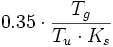 0.35\cdot \frac{T_g}{T_u\cdot K_s}