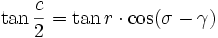 \tan{\frac{c}{2}} = \tan r \cdot \cos(\sigma-\gamma)