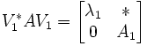 V_1^* A V_1=\begin{bmatrix} \lambda_1 &amp;amp; * \\ 0 &amp;amp; A_1 \end{bmatrix} 