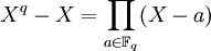 X^q-X=\prod_{a \in \mathbb{F}_q} (X-a)