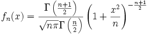 f_n(x) = \frac{\Gamma\left(\frac{n+1}{2}\right)} {\sqrt{n\pi}\Gamma\left(\frac{n}{2}\right)}\left(1+\frac{x^{2}}{n}\right)^{-\frac{n+1}{2}}