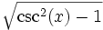  \, \sqrt{\csc^2(x)-1} 