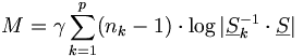 M= \gamma \sum _{k=1}^p(n_k - 1) \cdot \log|\underline S_k^{-1} \cdot \underline S| 

