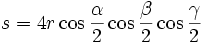 s=4r\cos \frac{\alpha }{2}\cos \frac{\beta }{2}\cos \frac{\gamma }{2}