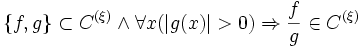 \{f,g\}\subset C^{(\xi)} \land \forall x(|g(x)|&amp;gt;0) \Rightarrow \frac{f}{g}\in C^{(\xi)}