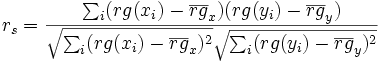  r_s = \frac{\sum_{i}(rg(x_i)-\overline{rg}_x)(rg(y_i)-\overline{rg}_y)} {\sqrt{\sum_{i}(rg(x_i)-\overline{rg}_x) ^2}\sqrt{\sum_{i}(rg(y_i)-\overline{rg}_y)^2}}
