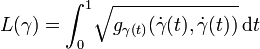 L(\gamma)=\int_0^1 \!\sqrt{g_{\gamma(t)}(\dot \gamma(t),\dot \gamma(t))} \,\mathrm dt