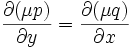\frac{\partial (\mu{}p)}{\partial y}=\frac{\partial (\mu{}q)}{\partial x}