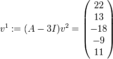v^1 := (A-3I)v^2 = \begin{pmatrix}22\\13\\-18\\-9\\11\\\end{pmatrix}