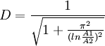 D = \frac {1}{\sqrt{1+\frac {\pi^2}{(ln \frac {A1}{A2})^2 }}}