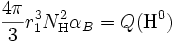 {4 \pi\over3}r_1^3N_{\rm H}^2\alpha_B = Q(\rm H^0)