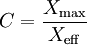 C=\frac{X_{\mathrm{max}}}{X_{\mathrm{eff}}}