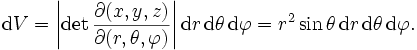 \mathrm{d}V=\left|\det \frac{\partial(x,y,z)}{\partial(r,\theta,\varphi)} \right| \mathrm{d}r \,\mathrm{d}\theta \,\mathrm{d}\varphi=r^2 \sin\theta \,\mathrm{d}r\,  \mathrm{d}\theta\, \mathrm{d}\varphi. 
